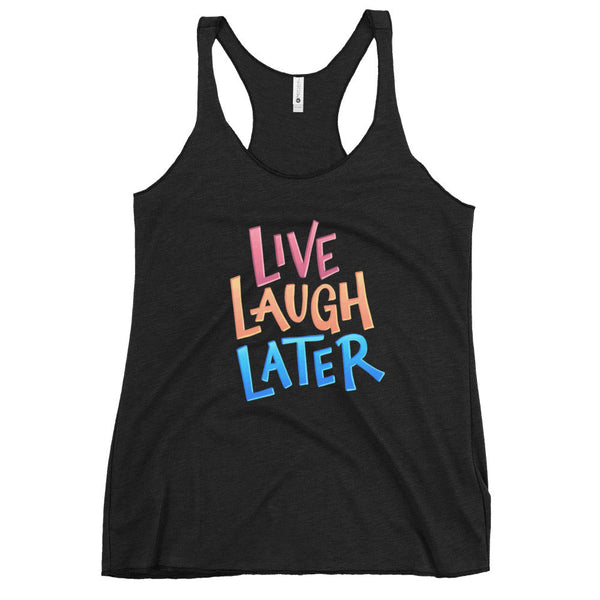 Live, Laugh, Later