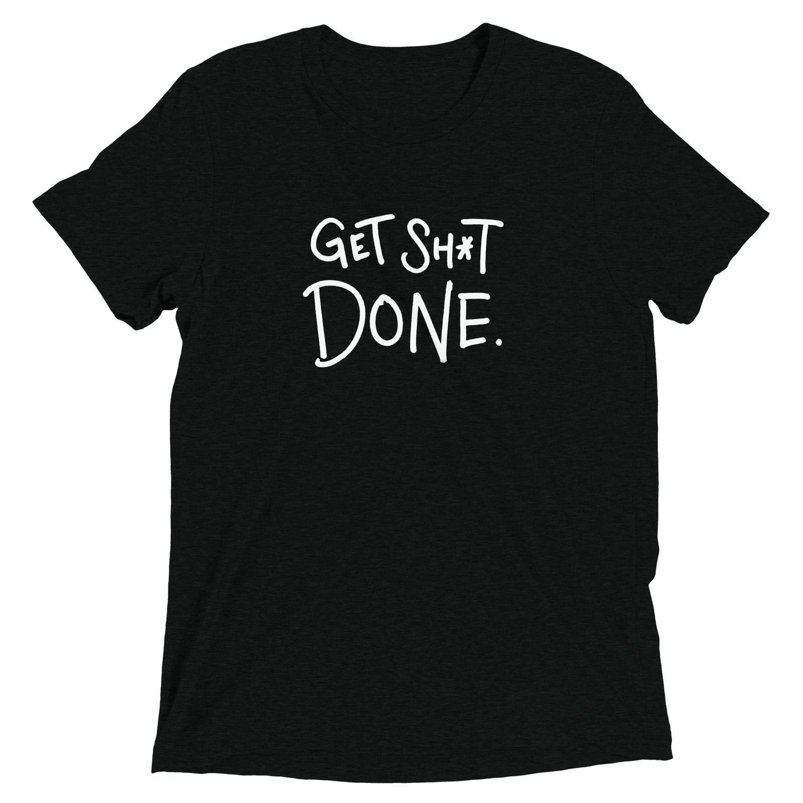 Get Sh*t Done T-Shirt (Bella + Canvas) — t-shirt front view, Anti-Planner design by Dani Donovan