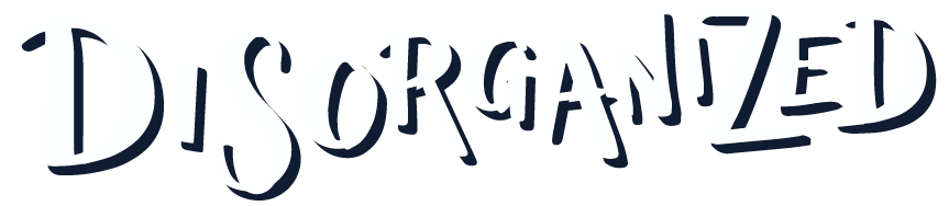 DISORGANIZED