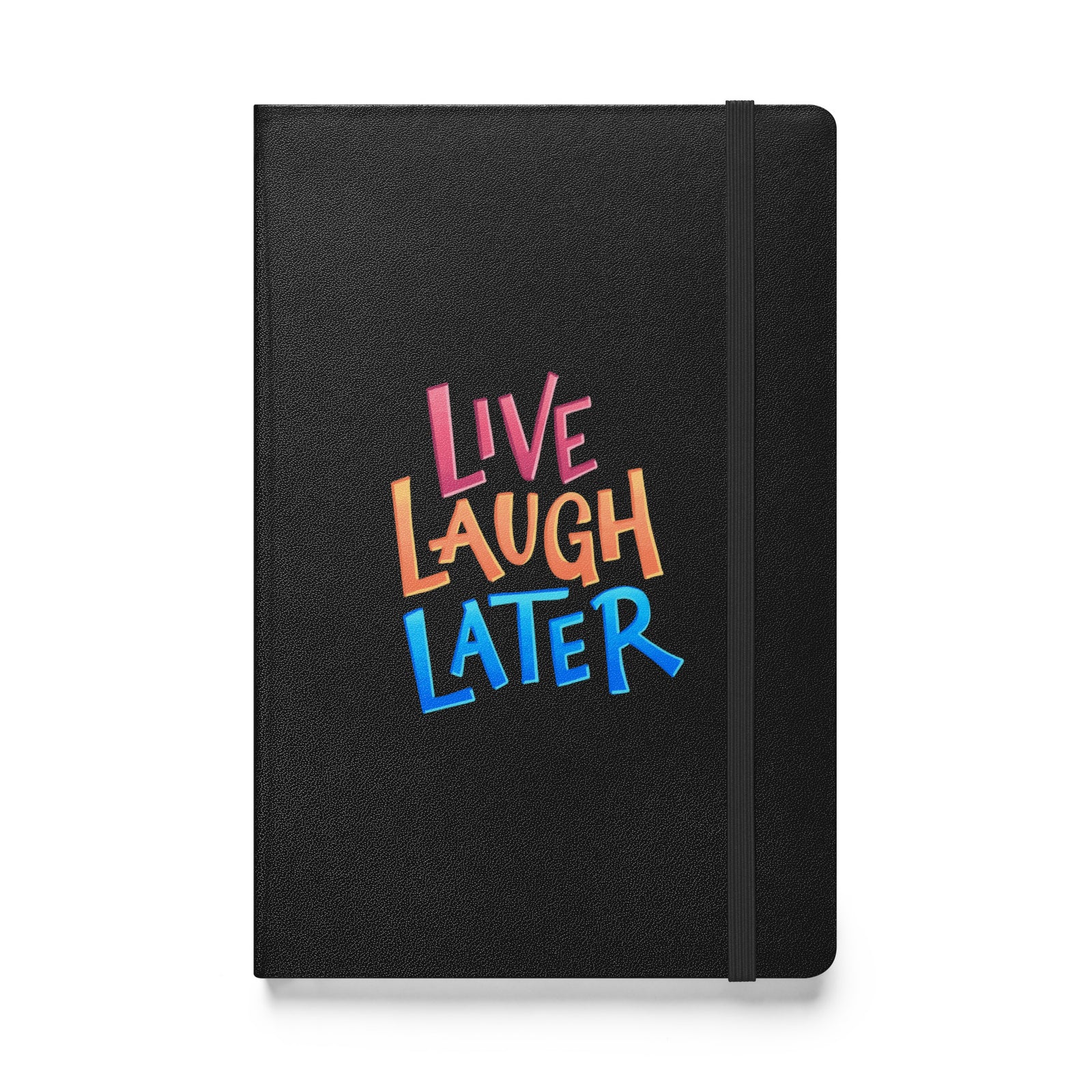 Live, Laugh, Later Hardcover Bound Notebook — notebook front cover, Anti-Planner design by Dani Donovan